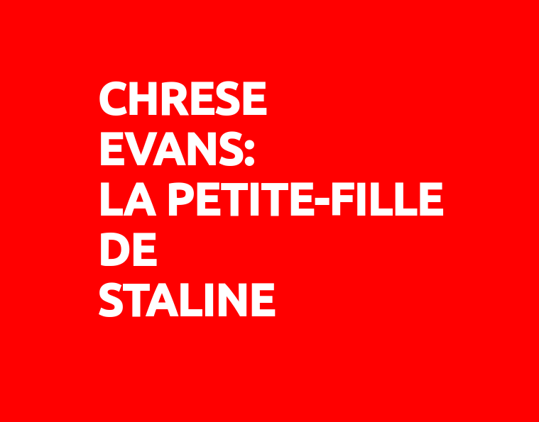 Chrese Evans: la petite-fille de Staline